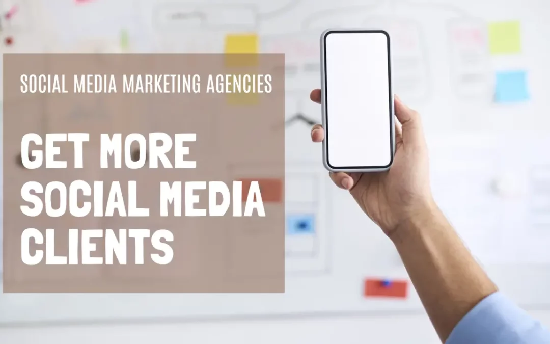 get more social media marketing clients to grow your smm agency now